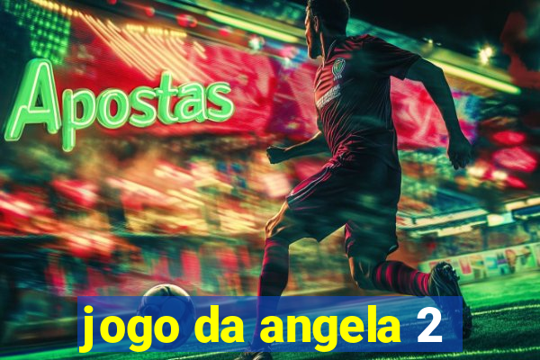 jogo da angela 2